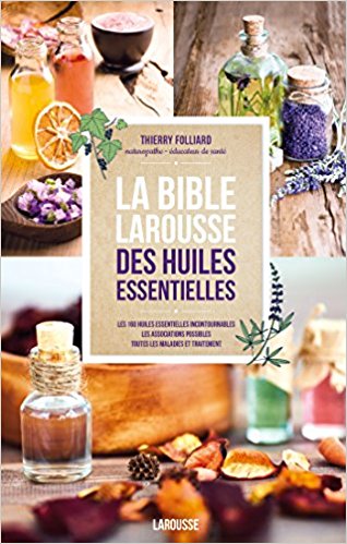 Livres de référence  La bible Larousse des huiles essentielles